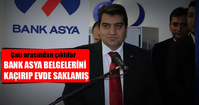 Bank Asya belgelerini kaçırıp evde saklamış