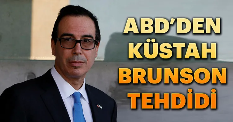 ABD’den küstah Brunson tehdidi