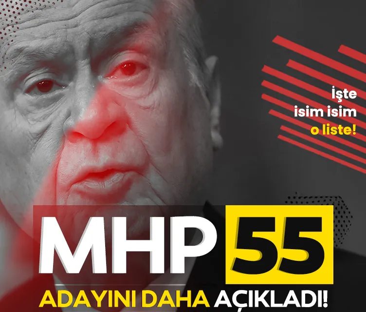 MHP 55 adayını daha açıkladı! Kilis, Uşak...