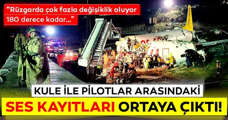 Sabiha Gökçen’deki uçak kazasının ardından son dakika detayı! Pilot ile kule arasındaki konuşmalar ortaya çıktı...