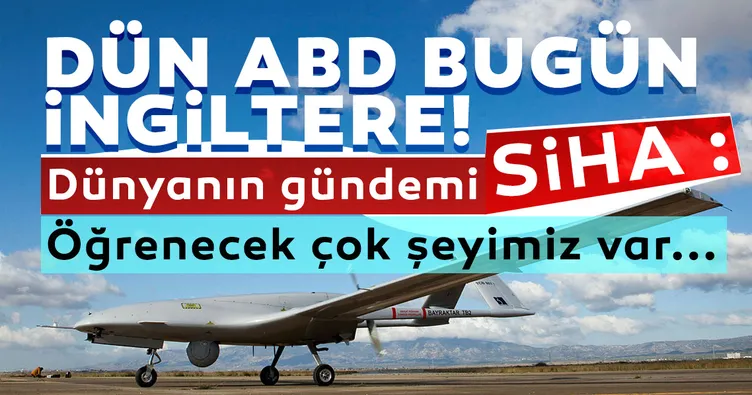 Son Dakika Haberleri: SİHA’lara bir övgü daha! ’Öğreneceğimiz çok şey var’