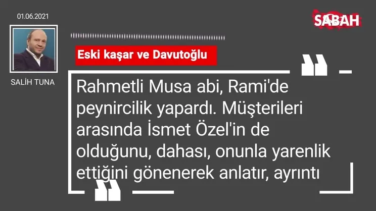 Salih Tuna | Eski kaşar ve Davutoğlu