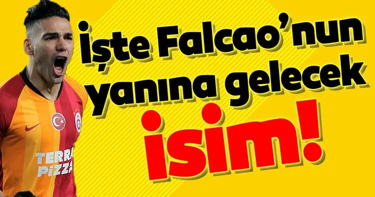 Galatasaray Falcao’nun yanına gelecek ismi buldu!