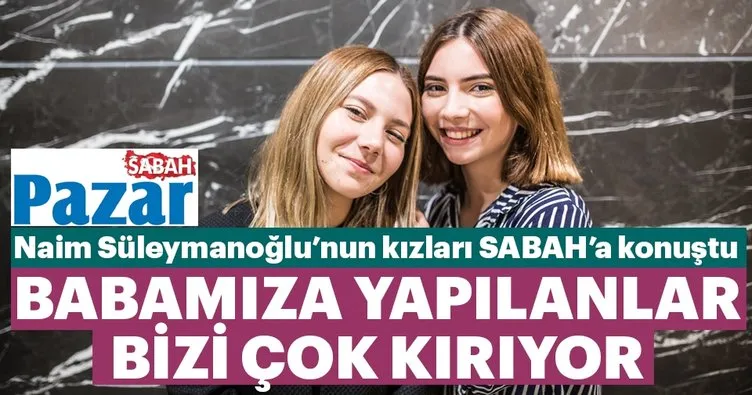 Babamıza yapılanlar bizi çok kırıyor