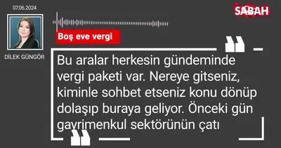 Dilek Güngör | Boş eve vergi