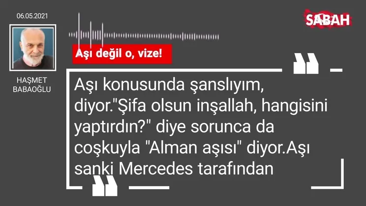 Haşmet Babaoğlu | Aşı değil o, vize!