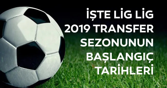 Yaz Transfer Donemi 2019 Ne Zaman Baslayacak Iste Transfer Sezonunun Acilacagi Tarih Son Dakika Spor Haberleri
