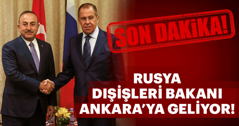 Son Dakika: Rusya Dışişleri Bakanı Lavrov Türkiye’ye geliyor