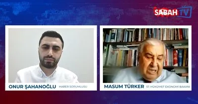 Eski DSP Genel Başkanı ve 57.Hükümetin Ekonomi Bakanı Masum Türker’den Sabah TV’ye flaş açıklamalar