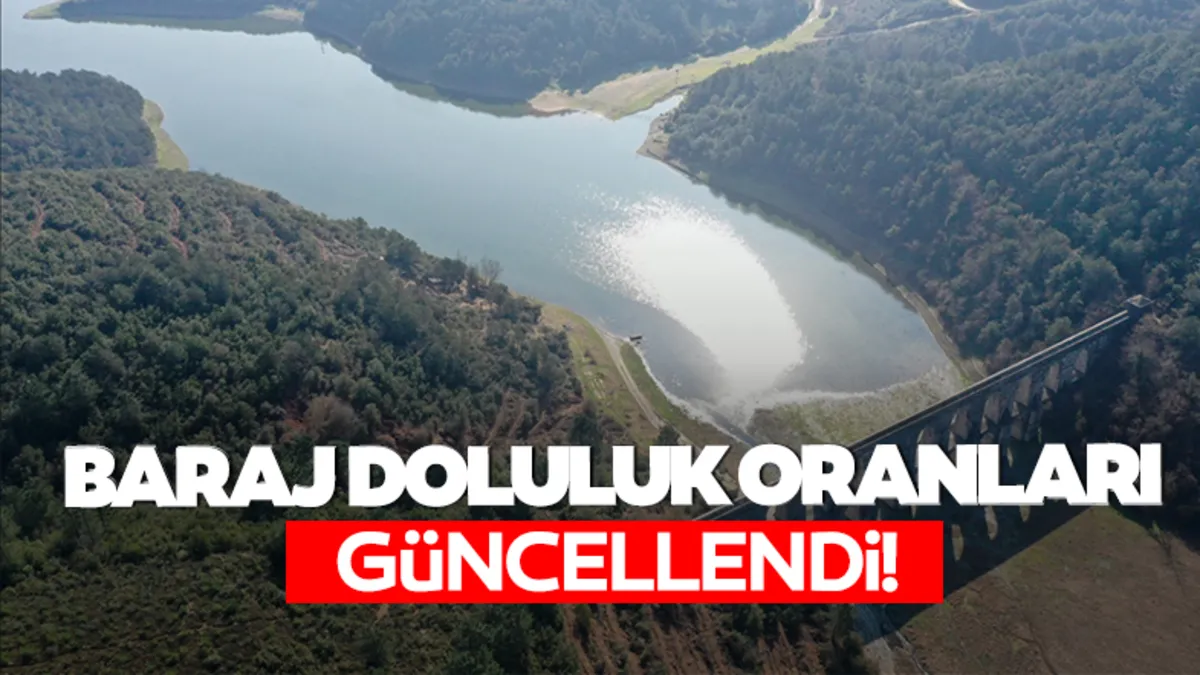 İL İL BARAJ DOLULUK ORANLARI 2026: İstanbul, Ankara, İzmir, Bursa... Barajlarda son durum nedir?