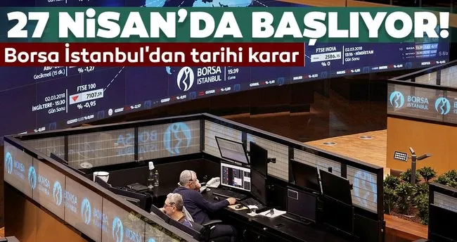 Borsa Istanbul Dan Tarihi Karar 27 Nisan Da Basliyor Son Dakika Haberler
