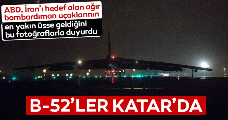 ABD’nin B-52’leri Katar’daki üsse indi