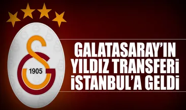 G.Saray’ın yeni transferi İstanbul’a geldi!