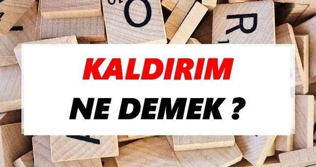Kaldırım Ne Demek? TDK’ya Göre Kaldırım Sözlük Anlamı Nedir?