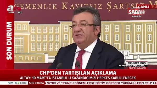 CHP'li Engin Altay'ın skandal '10 Mart' açıklamasına AK Parti Grup Başkanvekili Mehmet Muş'tan sert cevap!