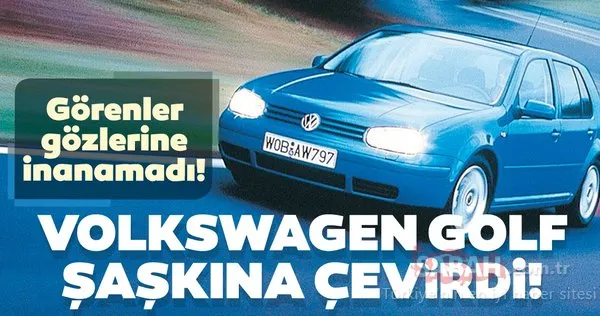 Volkswagen Golf şaşkına çevirdi! Volkswagen Golf'ün son halini görenler gözlerine inanamadı