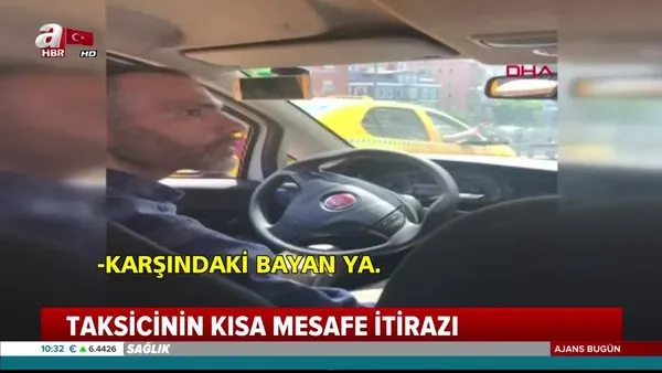 İstanbul'da taksici kısa mesafeyi duyunca kadın yolcuyu indirmek istedi