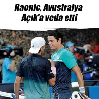 Raonic, Avustralya Açýk'a veda etti