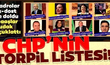 İşte CHP’li belediyelerin torpil listesi! Kadrolar eş-dost ile doldu, maaşlar dudak uçuklattı...