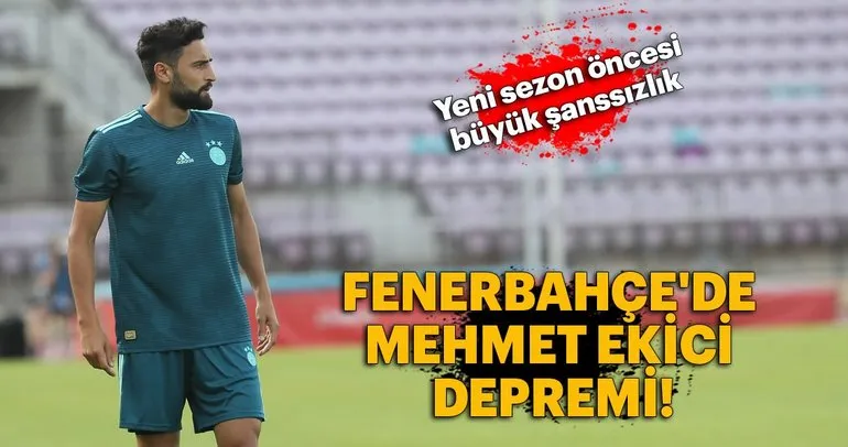 Fenerbahçe’de Mehmet Ekici depremi!