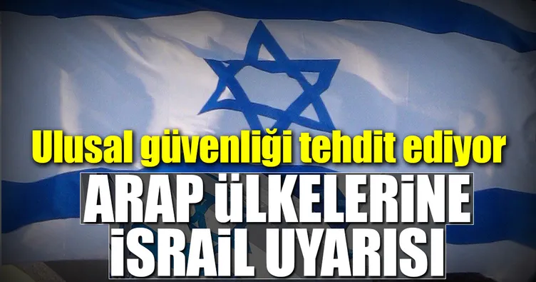 Arap ülkelerine İsrail uyarısı