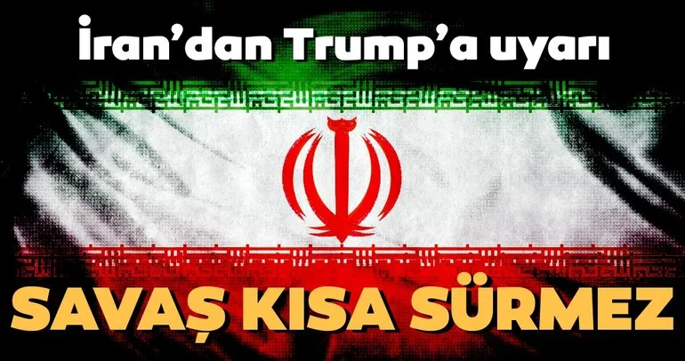 Son dakika: İran’dan Trump’a uyarı... ’Savaş kısa sürmez’...
