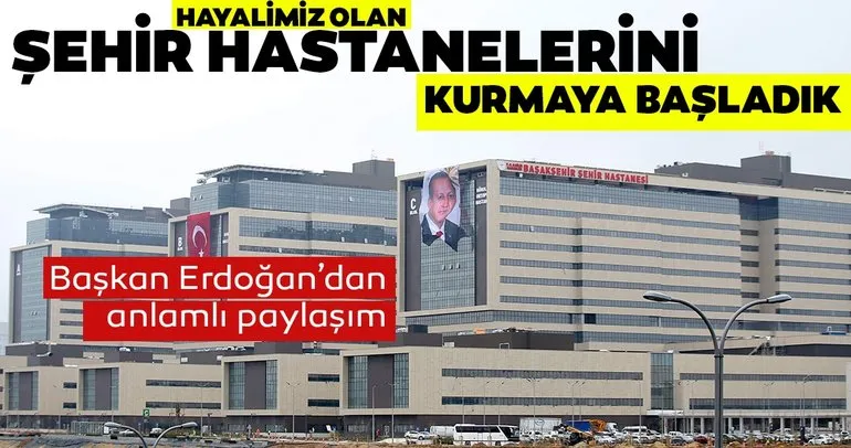 Başkan Erdoğan’dan şehir hastanesi mesajı: Yeni yatırımlarla ve eserlerle ülkemizi daha yükselteceğiz
