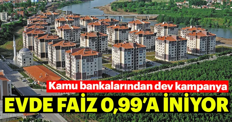 Evde faiz 0.99’a iniyor