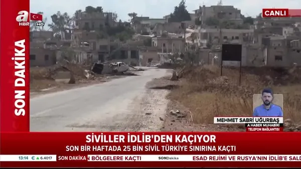 Siviller İdlib'ten kaçıyor! Son bir haftada 25 bin sivil Türkiye sınırına kaçtı