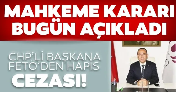 Son dakika: CHP’li belediye başkanına 6 yıl 3 ay hapis cezası!