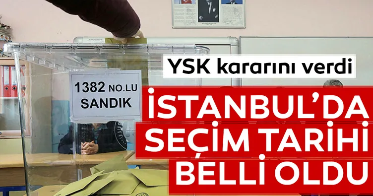 İstanbul’da yenilenecek seçimin tarihi belli oldu