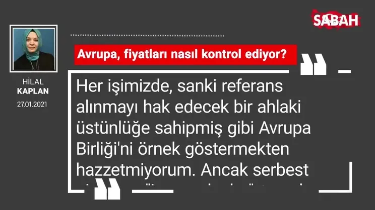 Hilal Kaplan | Avrupa, fiyatları nasıl kontrol ediyor?