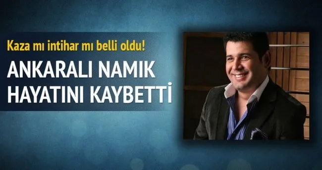 Ankaralı Namık neden ve nasıl öldü?