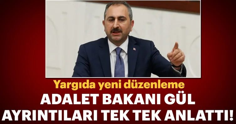 Adalet Bakanı Gül’den önemli açıklamalar
