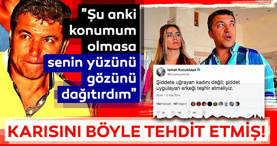 İsmail Küçükkaya, karısını böyle tehdit etmiş - En Son Haber