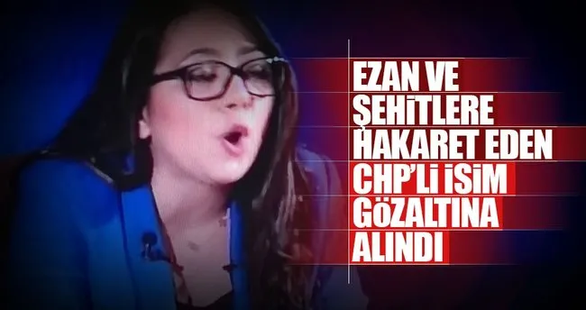 CHP’li Kadıgil gözaltına alındı!
