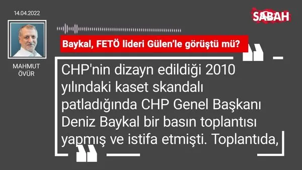 Mahmut Övür | Baykal, FETÖ lideri Gülen’le görüştü mü?