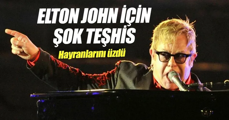 Elton John’a ‘ölümcül bakteri’ teşhisi