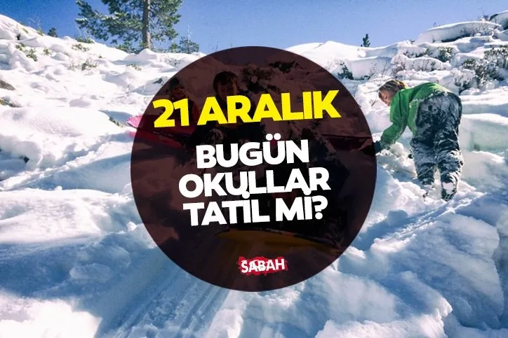 bugun okullar tatil mi hangi illerde kar tatili var 21 aralik 2021 okullar tatil olacak mi aciklama var mi galeri yasam