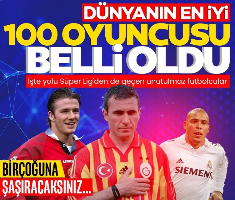 Dünyanın en iyi 100 futbolcusu belli oldu! Efsane isimler Süper Lig’de de oynadı