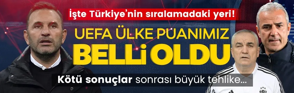 Türkiye’nin yeni UEFA ülke puanı belli oldu!