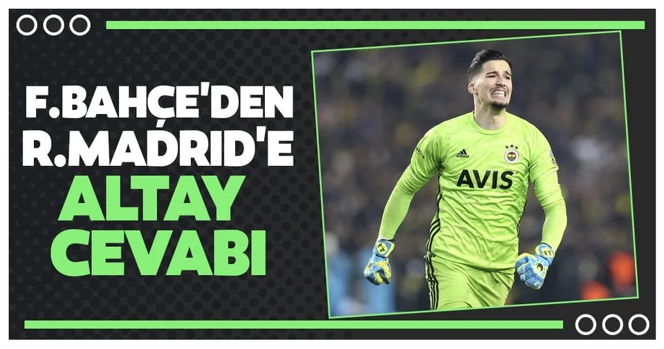 Fenerbahce Den Real Madrid E Altay Bayindir Cevabi Spor Haberleri