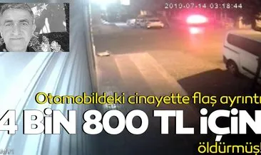 Otomobildeki cinayette flaş ayrıntı: 4 bin 800 lira için öldürülmüş!
