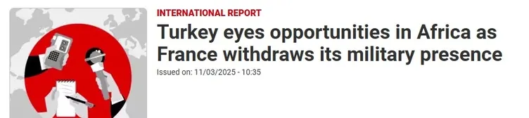 Fransız basınında dikkat çeken analiz! Afrika hamleleri mercek altında: Fransa zayıflıyor Türkiye yükseliyor
