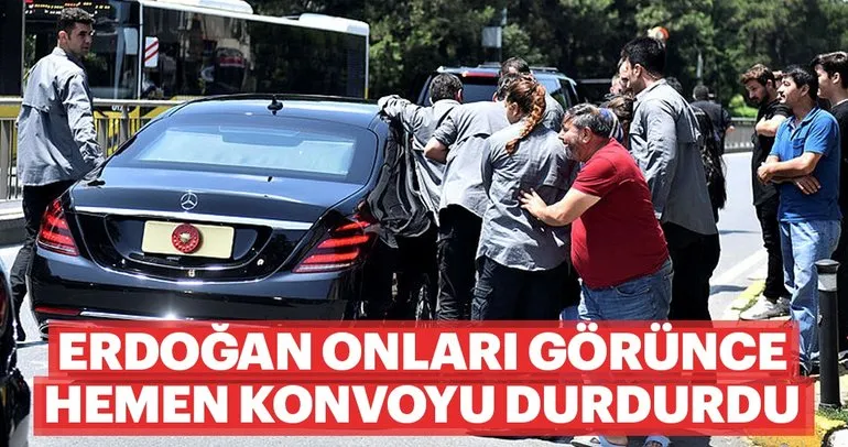 Erdoğan onları gördü, hemen konvoyunu durdurdu