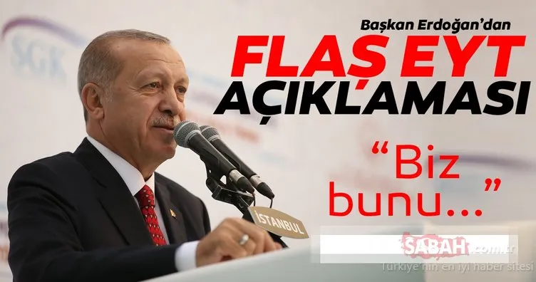 Başkan Erdoğan’dan son dakika Emeklilikte Yaşa Takılanlar EYT açıklaması! “Biz bunu...