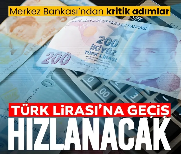 Türk Lirası’na geçiş hızlanacak
