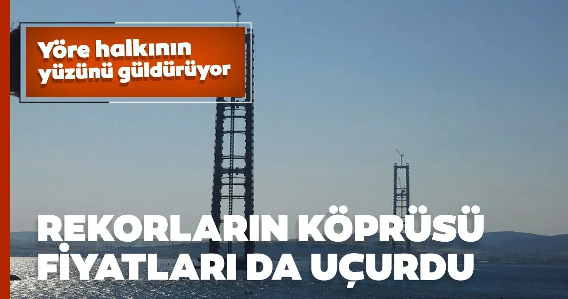 Rekorlarin Koprusu Fiyatlari Da Ucurdu Son Dakika Haberler