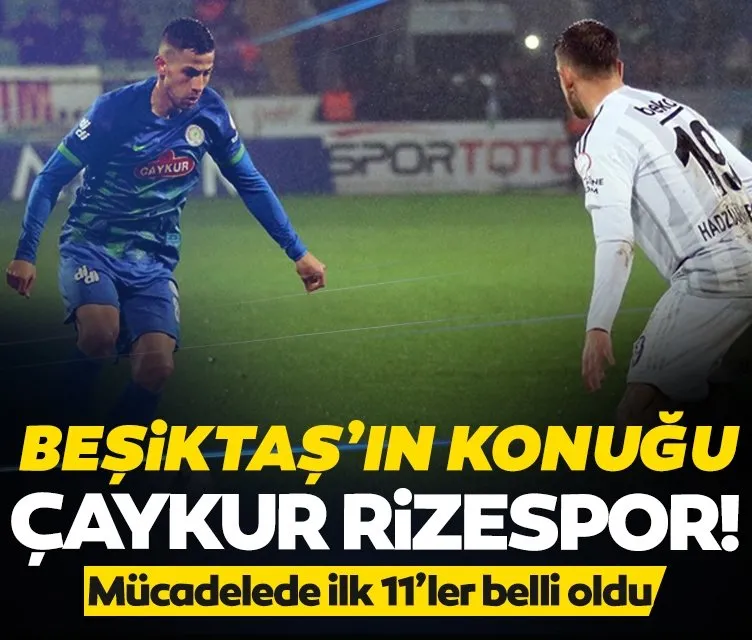 Beşiktaş’ın konuğu Çaykur Rizespor!