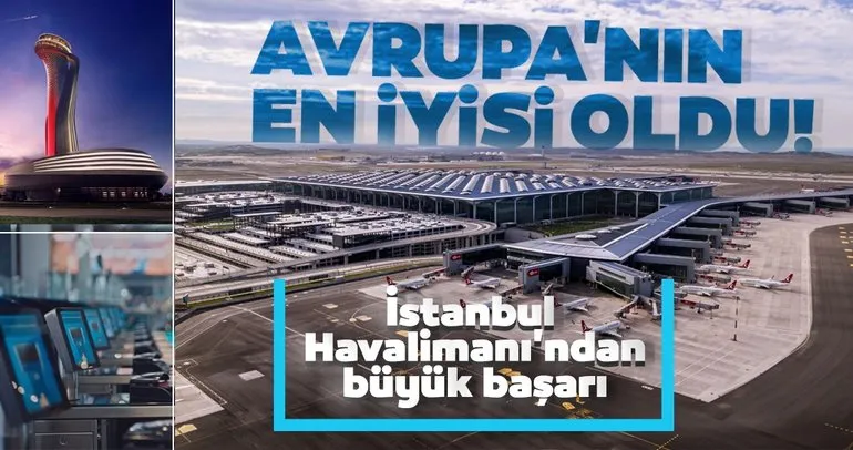 İstanbul Havalimanı’ndan büyük başarı! Avrupa’nın en iyisi oldu